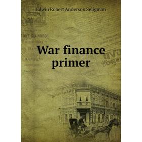 

Книга War finance primer