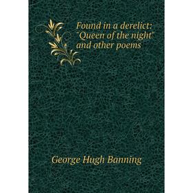 

Книга Found in a derelict: Queen of the night and other poems