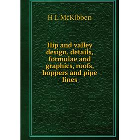 

Книга Hip and valley design, details, formulae and graphics, roofs, hoppers and pipe lines