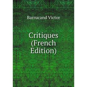 

Книга Critiques (French Edition)