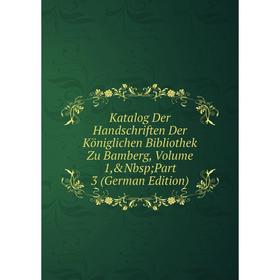 

Книга Katalog Der Handschriften Der Königlichen Bibliothek Zu Bamberg, Volume 1,&Nbsp; Part 3