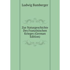

Книга Zur Naturgeschichte Des Französischen Krieges (German Edition)