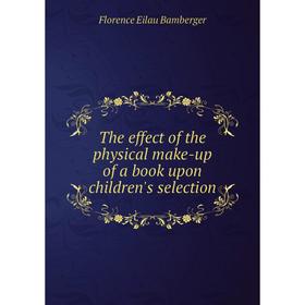 

Книга The effect of the physical make-up of a book upon children's selection