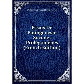 

Книга Essais De Palingénésie Sociale: Prolégomènes (French Edition)