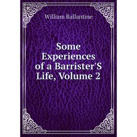 

Книга Some Experiences of a Barrister'S Life, Volume 2