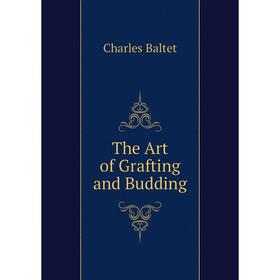 

Книга The Art of Grafting and Budding