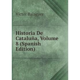 

Книга Historia De Cataluña, Volume 8 (Spanish Edition)