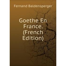 

Книга Goethe En France. (French Edition)
