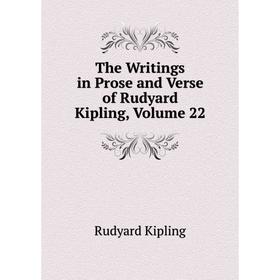 

Книга The Writings in Prose and Verse of Rudyard Kipling, Volume 22