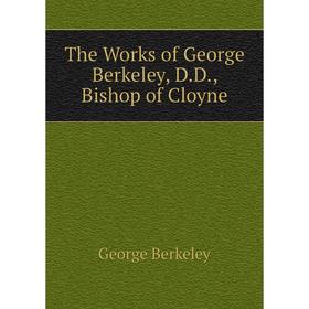 

Книга The Works of George Berkeley, D.D., Bishop of Cloyne