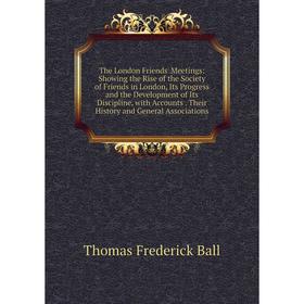 

Книга The London Friends' Meetings