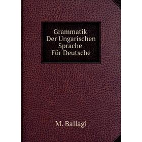 

Книга Grammatik Der Ungarischen Sprache Für Deutsche