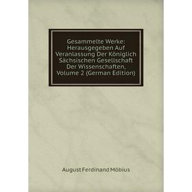 

Книга Gesammelte Werke: Herausgegeben Auf Veranlassung Der Königlich Sächsischen Gesellschaft Der Wissenschaften, Volume 2 (German Edition)