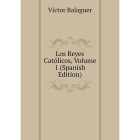 

Книга Los Reyes Católicos, Volume 1