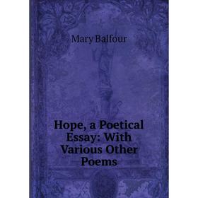 

Книга Hope, a Poetical Essay: With Various Other Poems