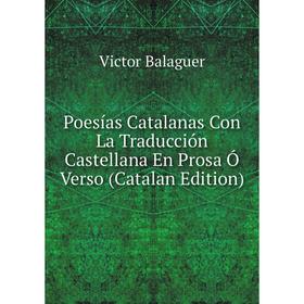 

Книга Poesías Catalanas Con La Traducción Castellana En Prosa Ó Verso (Catalan Edition)