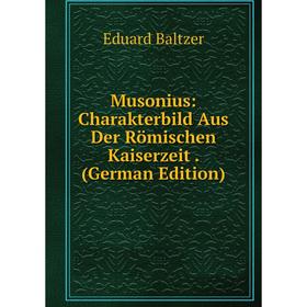 

Книга Musonius: Charakterbild Aus Der Römischen Kaiserzeit