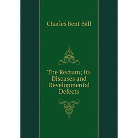 

Книга The Rectum; Its Diseases and Developmental Defects