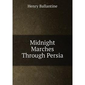 

Книга Midnight Marches Through Persia
