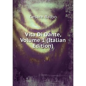 

Книга Vita Di Dante, Volume 1 (Italian Edition)