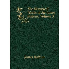 

Книга The Historical Works of Sir James Balfour, Volume 3