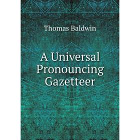 

Книга A Universal Pronouncing Gazetteer