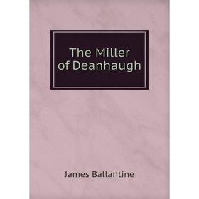 

Книга The Miller of Deanhaugh