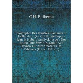 

Книга Biographie Des Peintres Flamands Et Hollandais