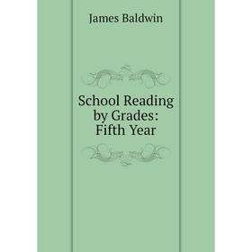 

Книга School Reading by Grades: Fifth Year
