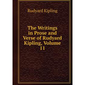 

Книга The Writings in Prose and Verse of Rudyard Kipling, Volume 11