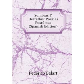 

Книга Sombras Y Destellos: Poesías Postúmas (Spanish Edition)