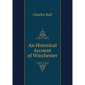 

Книга An Historical Account of Winchester