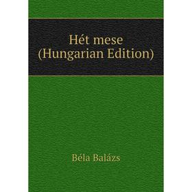 

Книга Hét mese (Hungarian Edition)