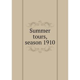 

Книга Summer tours, season 1910