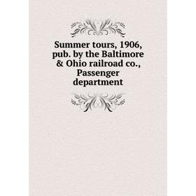 

Книга Summer tours, 1906, pub. by the Baltimore & Ohio railroad co., Passenger department