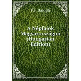 

Книга A Népfajok Magyarországon (Hungarian Edition)