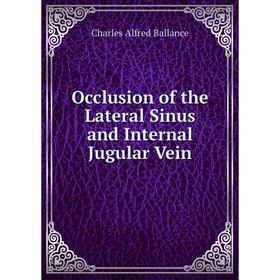 

Книга Occlusion of the Lateral Sinus and Internal Jugular Vein