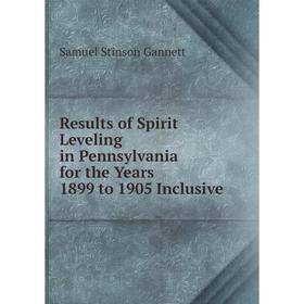 

Книга Results of Spirit Leveling in Pennsylvania for the Years 1899 to 1905 Inclusive