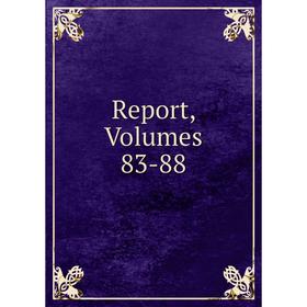 

Книга Report, Volumes 83-88