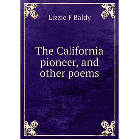 

Книга The California pioneer, and other poems