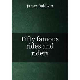 

Книга Fifty famous rides and riders