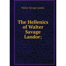 

Книга The Hellenics of Walter Savage Landor