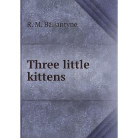 

Книга Three little kittens
