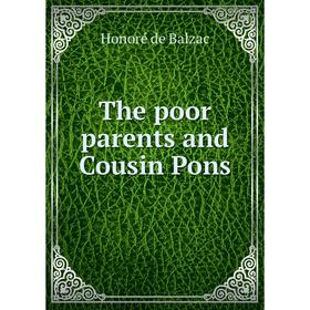 

Книга The poor parents and Cousin Pons