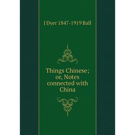 

Книга Things Chinese; or, Notes connected with China