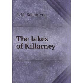 

Книга The lakes of Killarney