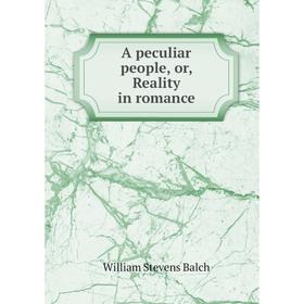 

Книга A peculiar people, or, Reality in romance
