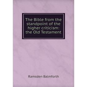 

Книга The Bible from the standpoint of the higher criticism: the Old Testament