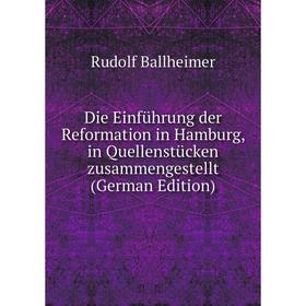 

Книга Die Einführung der Reformation in Hamburg, in Quellenstücken zusammengestellt (German Edition)