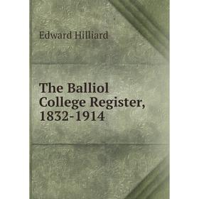 

Книга The Balliol College Register, 1832-1914